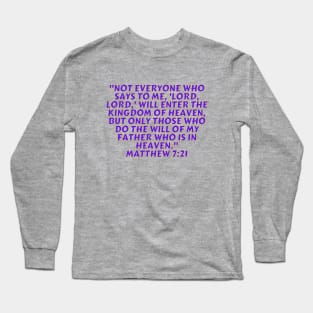 Bible Verse Matthew 7:21 Long Sleeve T-Shirt